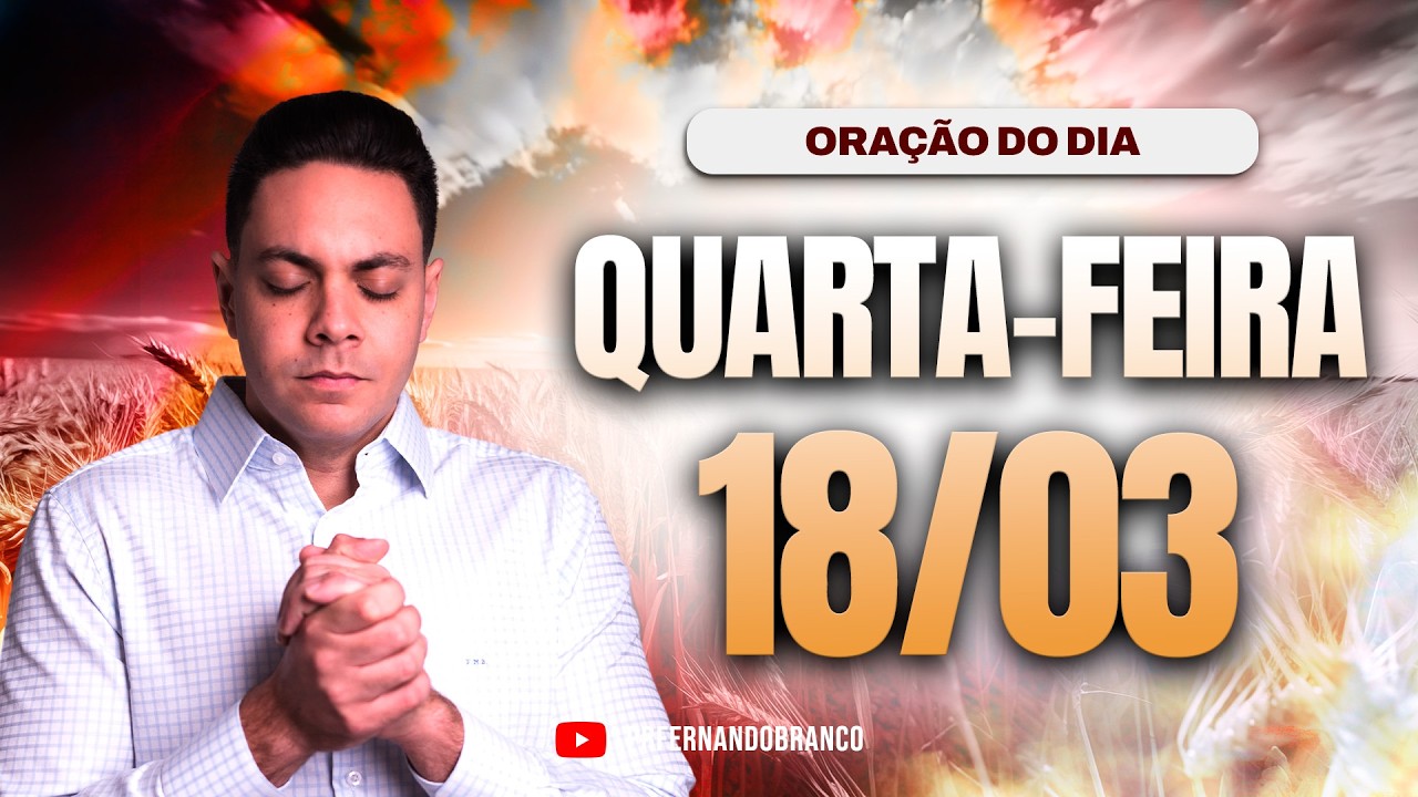 ☀️Oração do dia 18/03 ⏰06h  Pastor Fernando Branco