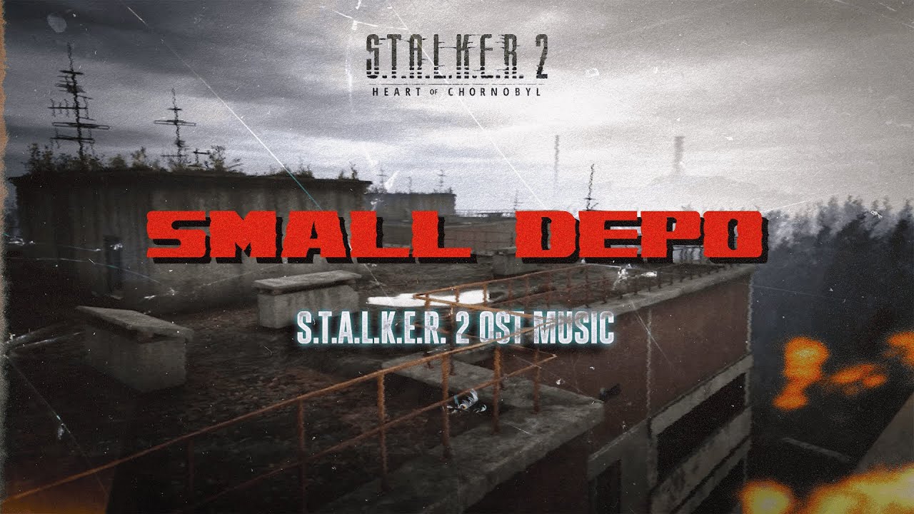 S.T.A.L.K.E.R. 2 | SMALL DEPO | STALKER 2 OST MUSIC | UKRAINIAN POST-PUNK | DOOMER MUSIC