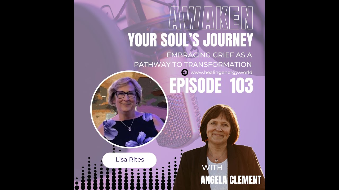 Episode 103- Grief Education with Lisa Rites: Understanding and Navigating the Grieving Process