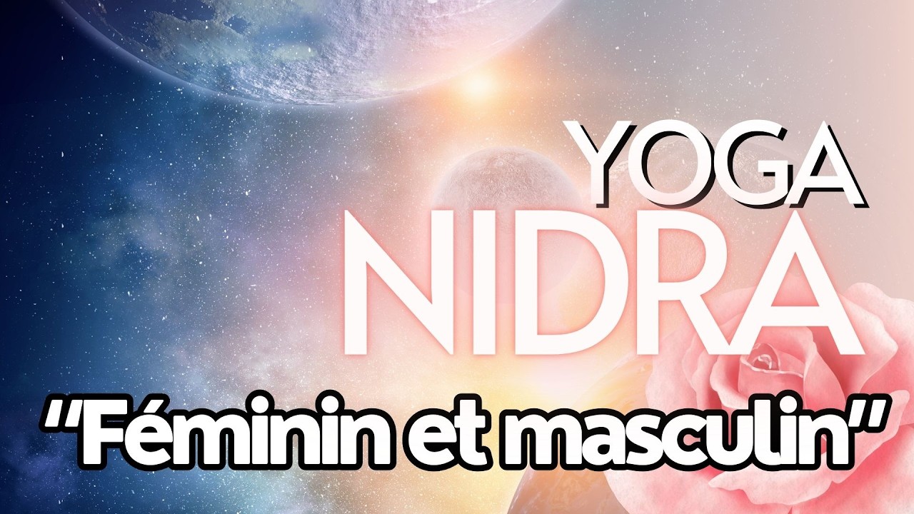 YOGA NIDRA EN FRANÇAIS | Le féminin et le masculin |