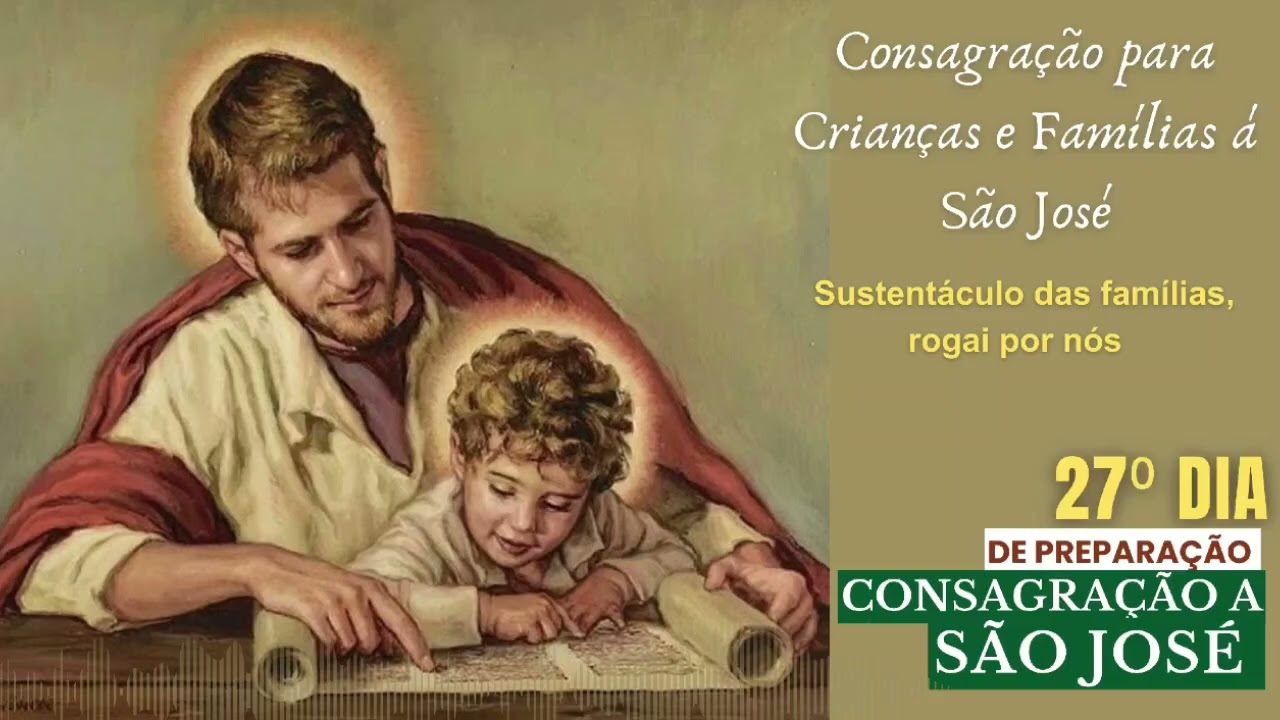 27⁰ Dia - Consagração para Crianças e Famílias a São José 