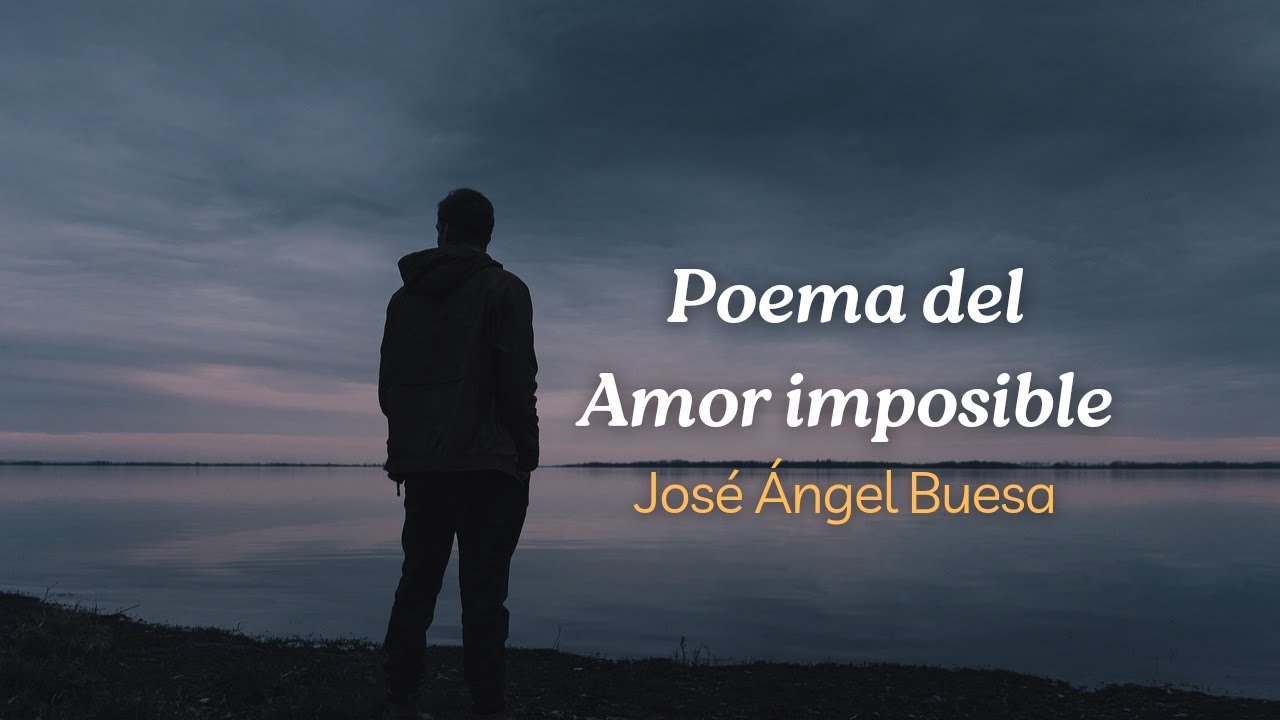 POEMA DEL AMOR IMPOSIBLE de  JOSÉ ÁNGEL BUESA. Declamado por Ruth Enciso.