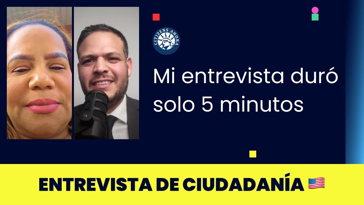 Mi entrevista duró solo 5 minutos - Ciudadanía americana 2024