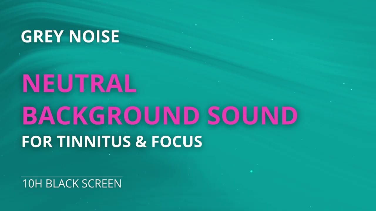 Grey Noise — Neutral Background Sound for Tinnitus & Focus 10H Black Screen