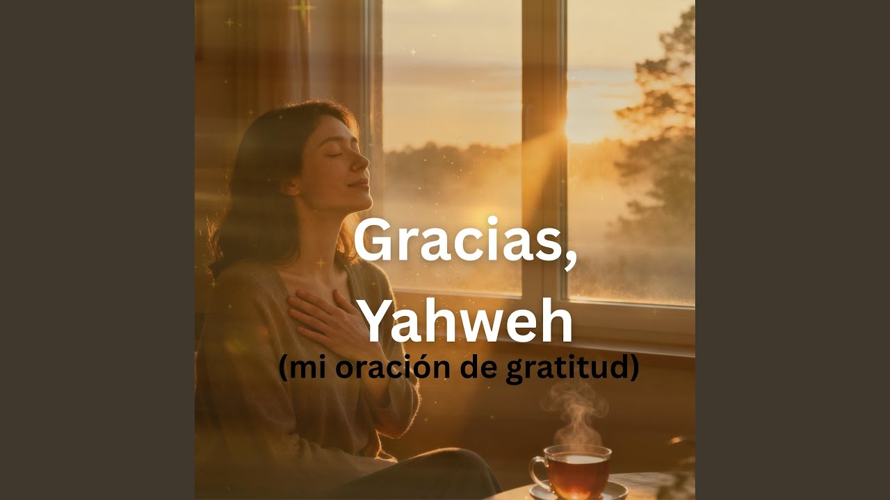 Gracias, Yahweh (Mi Oración de Gratitud)