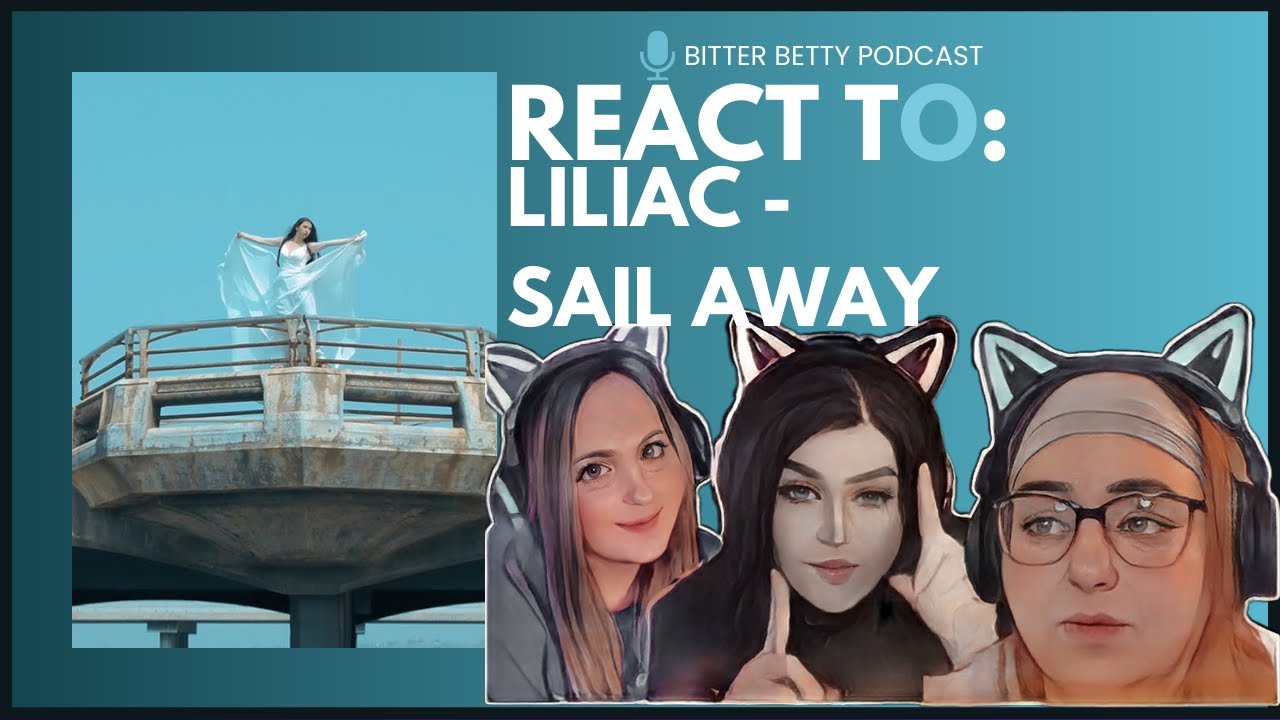 Bitter Betty Podcast - Reacts to @LILIACBAND 