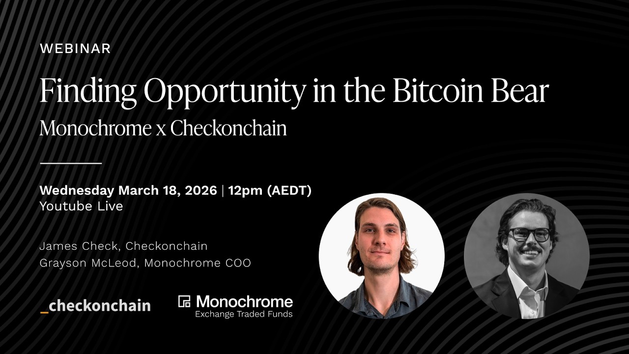 Finding Opportunity in the Bitcoin Bear - Checkonchain and Monochrome Webinar