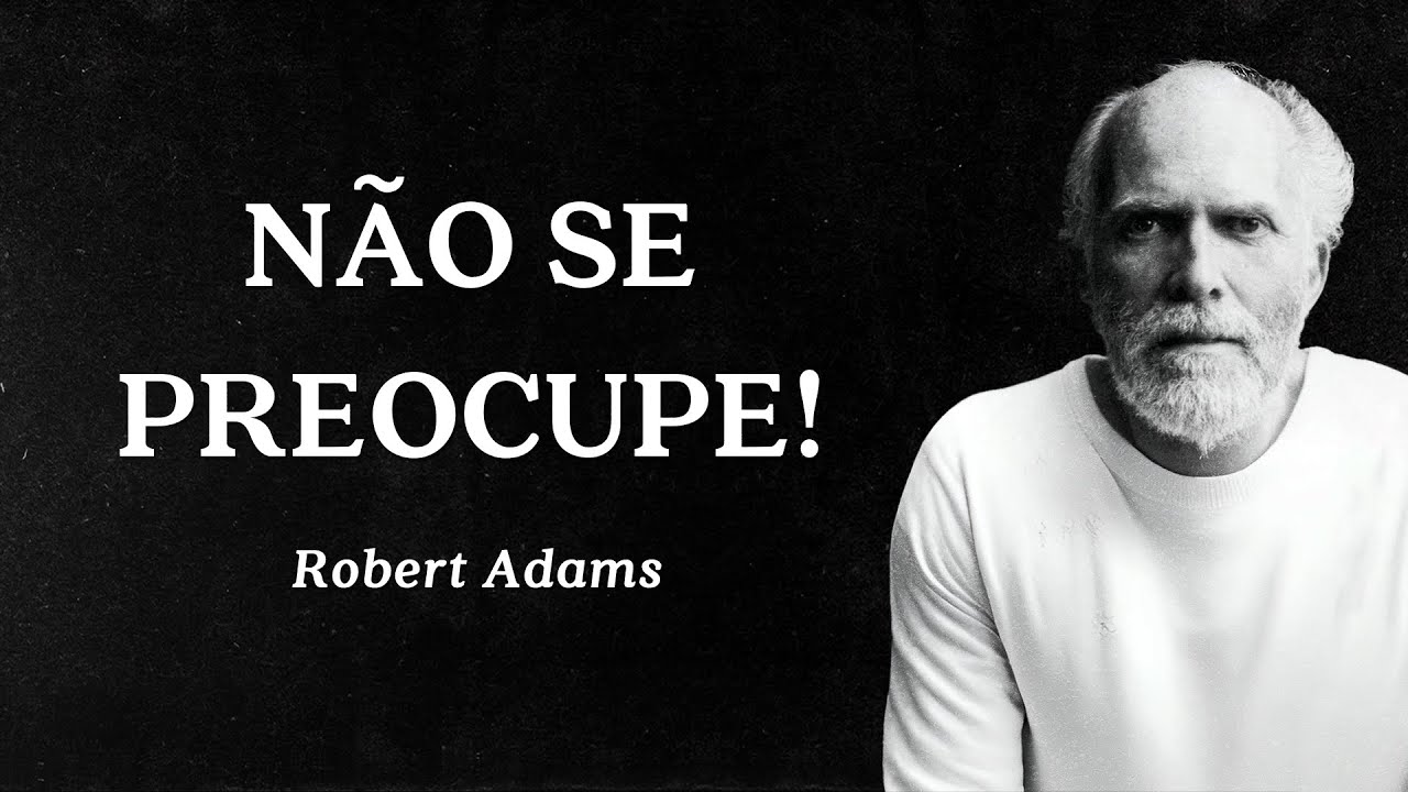 Robert Adams - N&atilde;o se Preocupe!