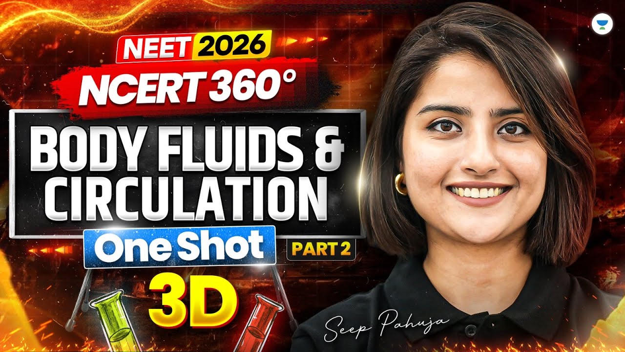 ⚡NEET 2026: NCERT 360 Body Fluids & Circulation 3D Class One Shot Part - 2 | Seep Pahuja