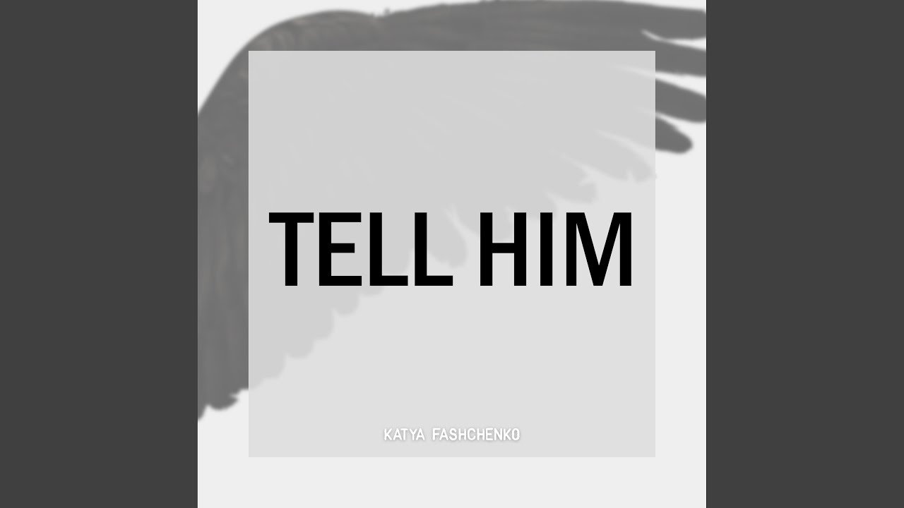 Tell Him