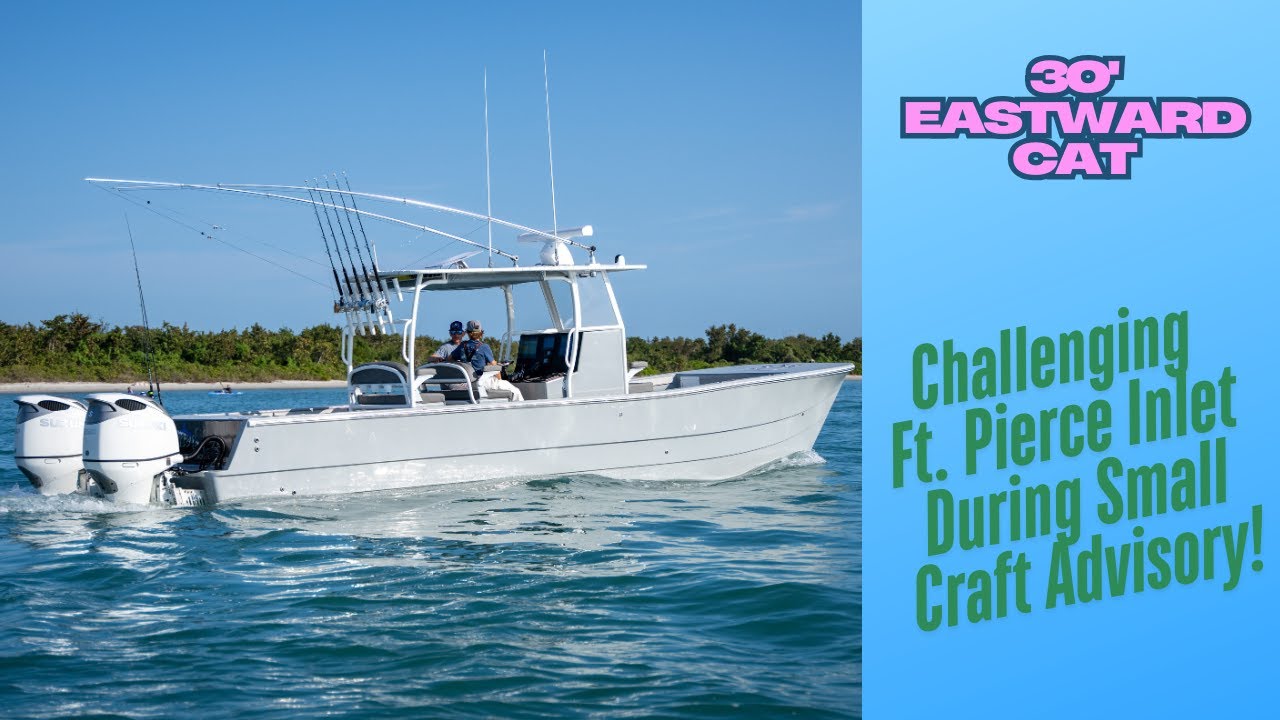 New Design Eastward 30 Cat Overview Plus Breaking Ft. Pierce Inlet During Small Craft Advisory!