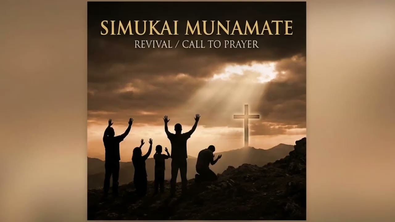 “Simukai Munamate” : Revival / Call to Prayer - Meaning: Rise and Pray
