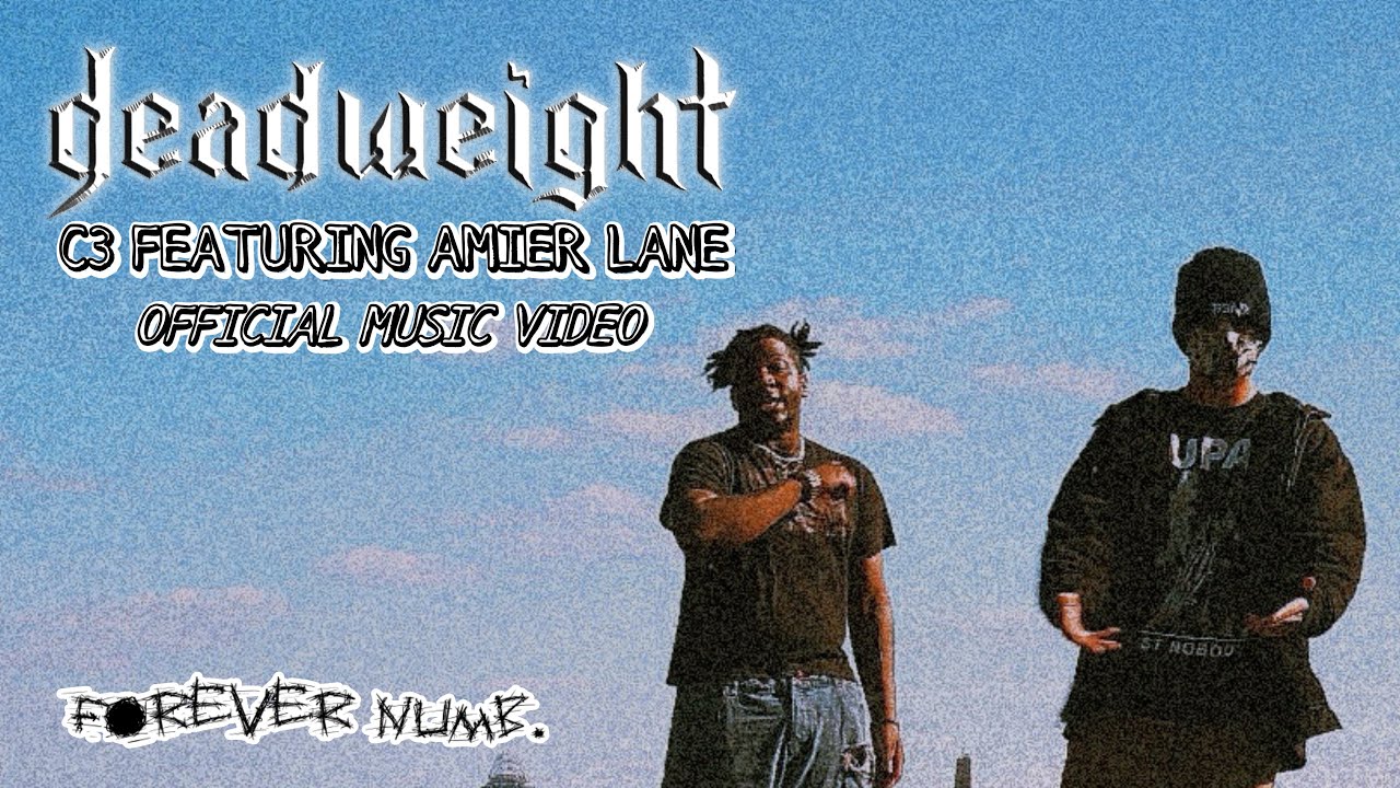 deadweight - C3 (feat. Amier Lane) [OFFICIAL MUSIC VIDEO]
