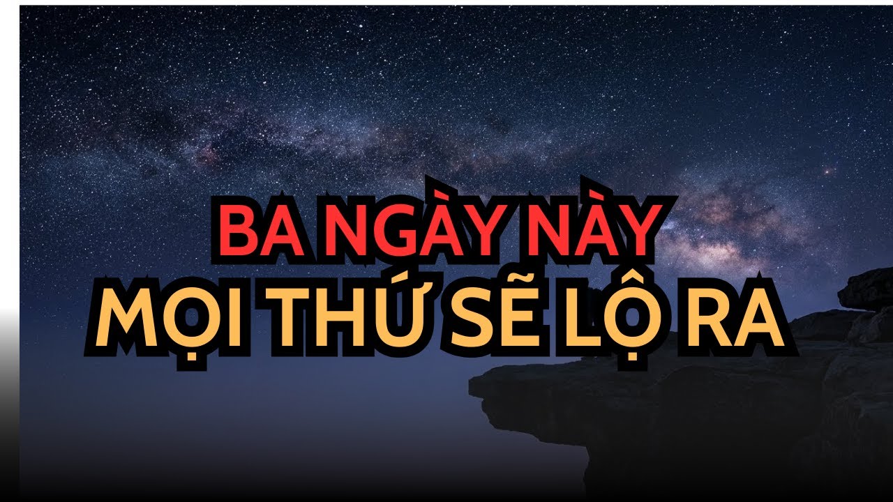 NGƯỜI ĐƯỢC CHỌN: BA NGÀY NÀY SẼ LÀ BA NGÀY BẠN NHÌN THẤY RÕ MỌI THỨ