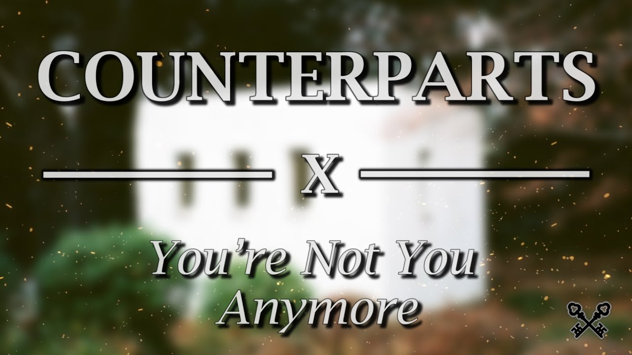 Counterparts - You´re not you anymore (Lyrics Video)