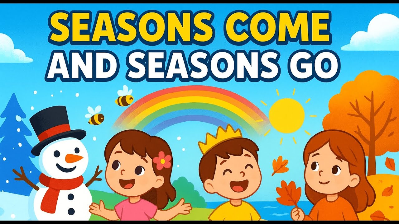 🎵 “Seasons Come & Seasons Go” – A Beautiful Learning Song for LKG, KG & Class 1 Kids 🌤️
