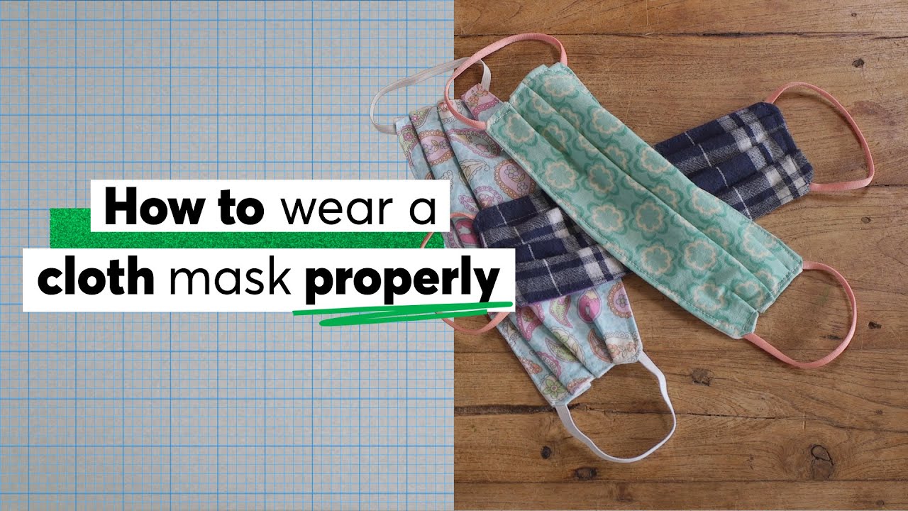 How to Wear a Cloth Mask Properly | Consumer Reports