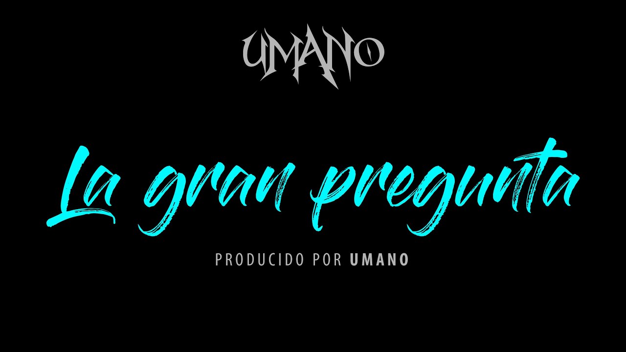 Umano - La gran pregunta