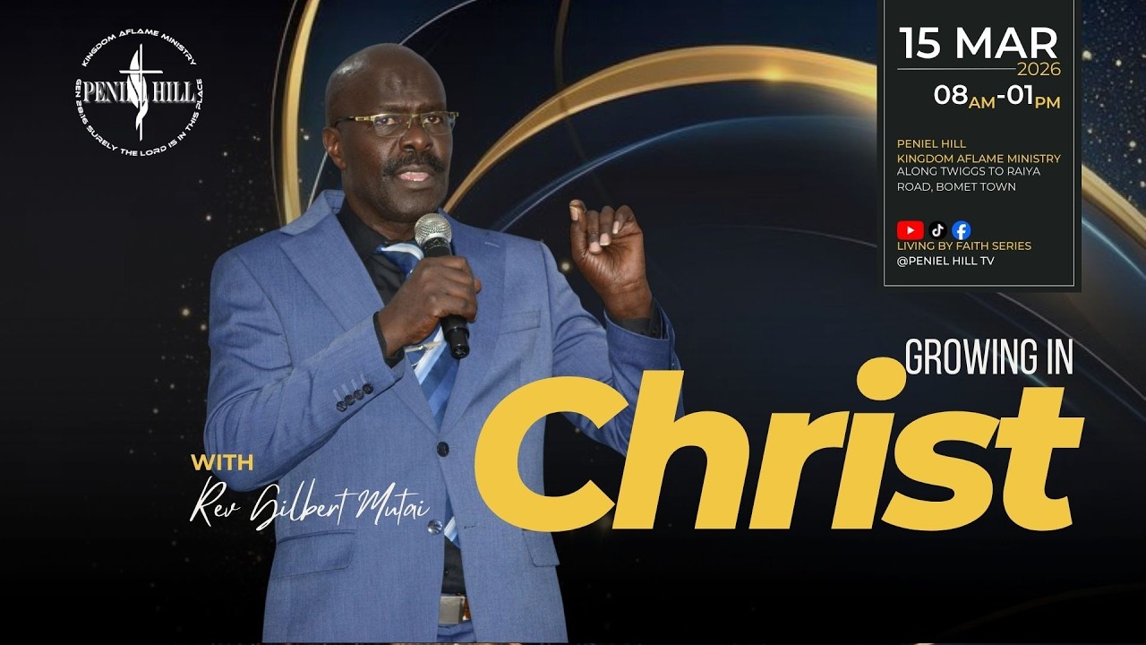 Growing In Christ | Rev Gilbert Mutai
