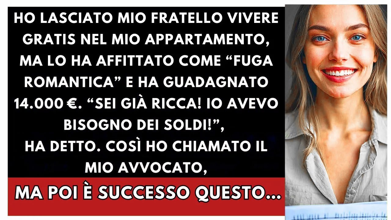 Lasciai Mio Fratello Vivere Nel Mio Appartamento, Ma Lo Affittò A Giornata E Guadagnò 14.000 €...
