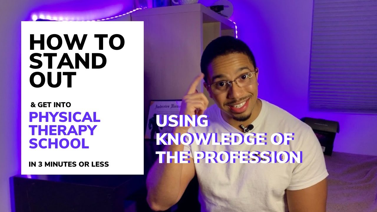 How to Get into Physical Therapy School Using Knowledge of the Profession