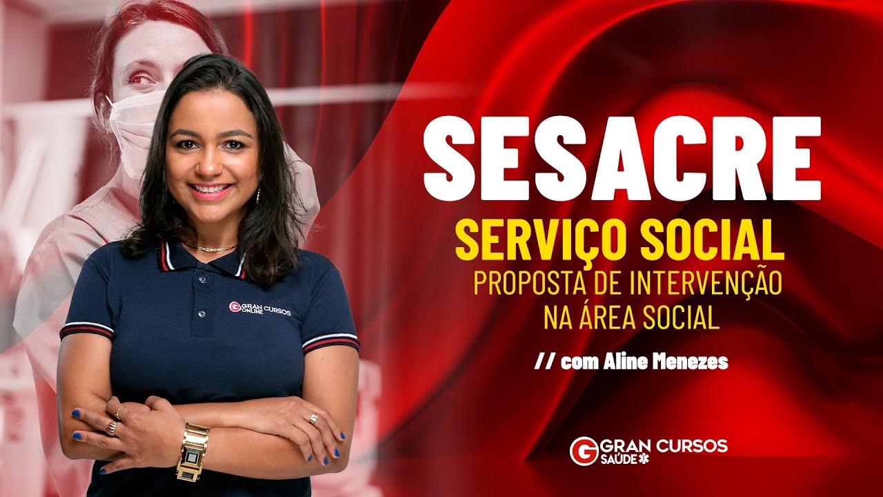 SESACRE  Serviço Social - Proposta de intervenção na área social: com Aline Menezes
