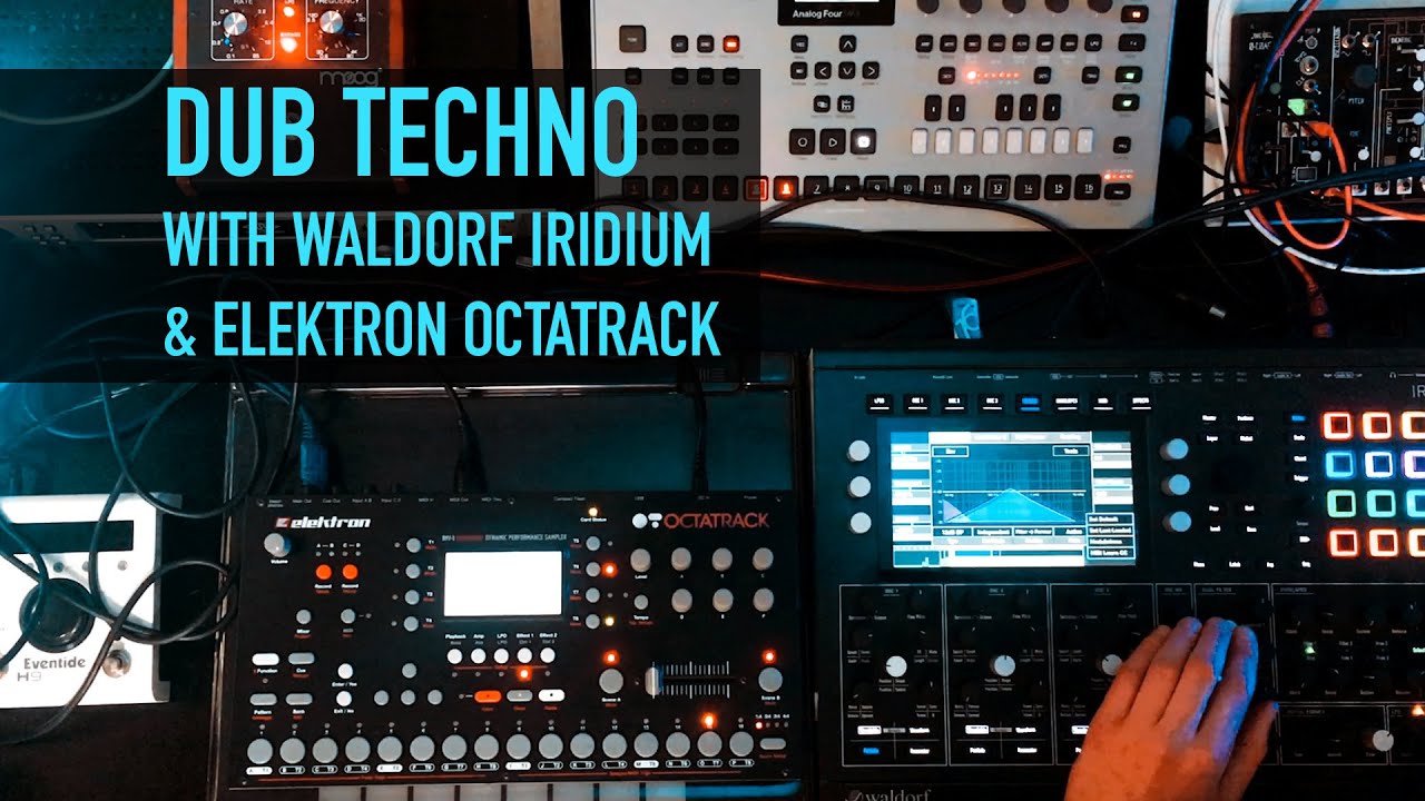 Dub Techno with Waldorf Iridium & Elektron Octatrack