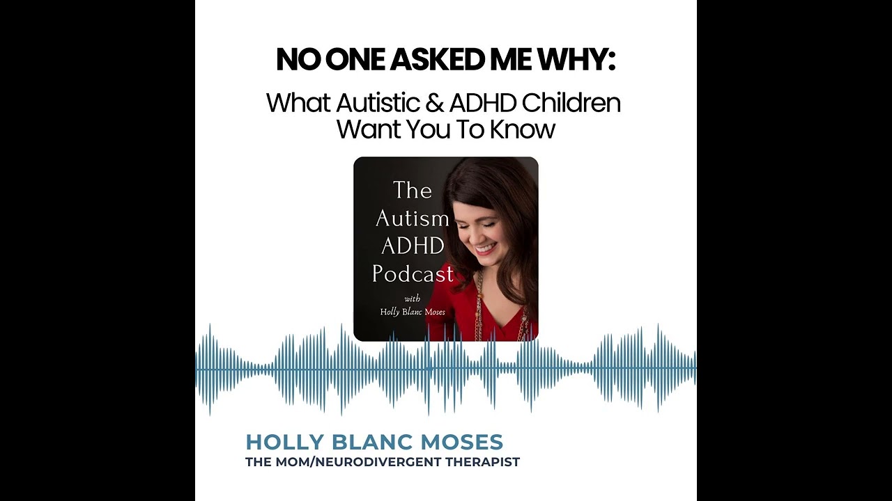 No One Asked Me Why: What Autistic and ADHD Children Want You To Know