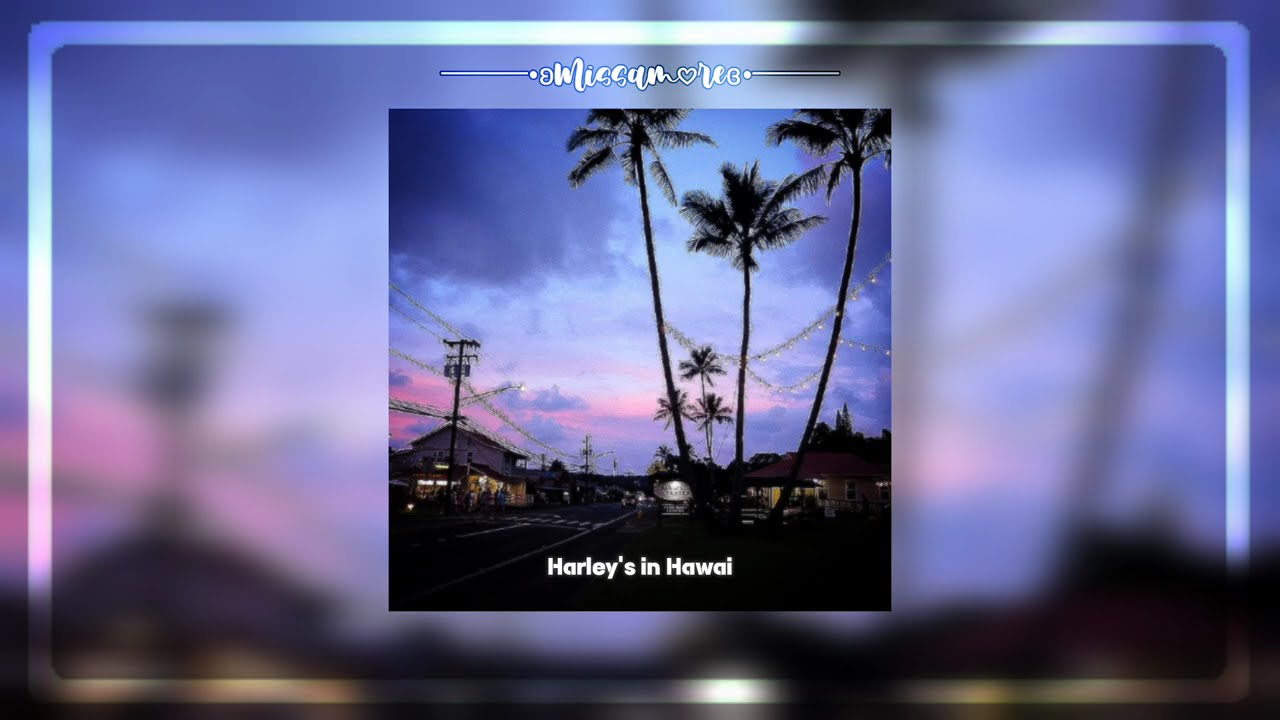Katy Perry - Harley's in Hawai (Slowed and Reverbed)