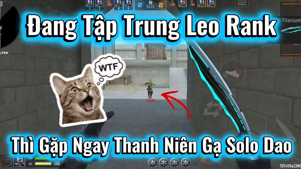 Cf Mobile: Đang Tập Trung Leo Rank Thì Gặp Ngay Thanh Niên Gạ Solo Dao