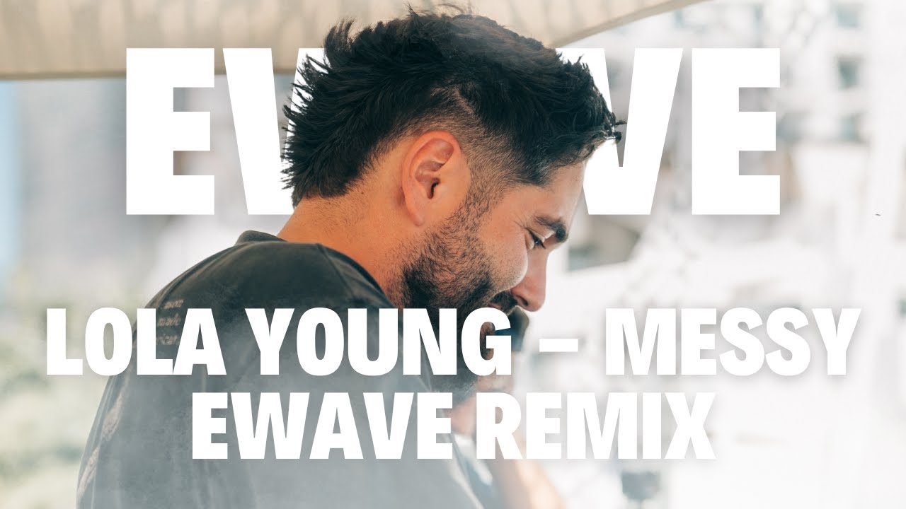 Lola Young - Messy (EWAVE Remix)