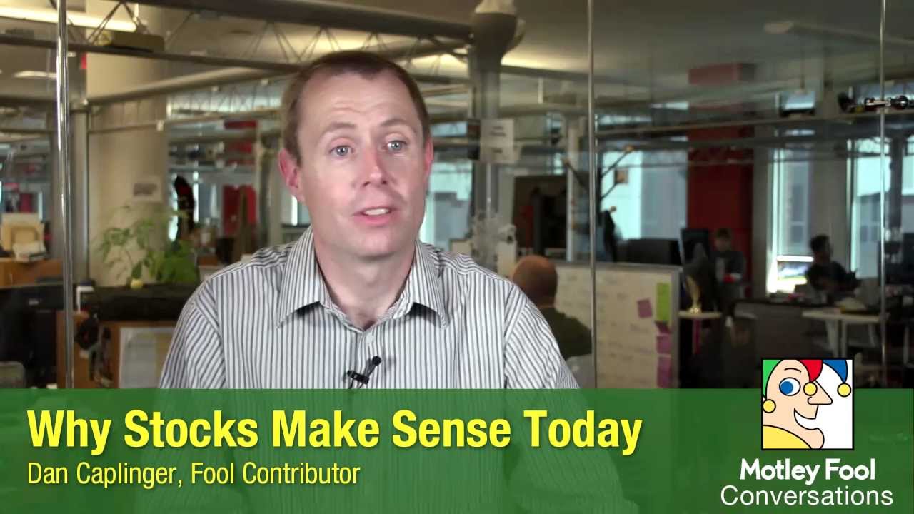 Why Stocks Make Sense Today