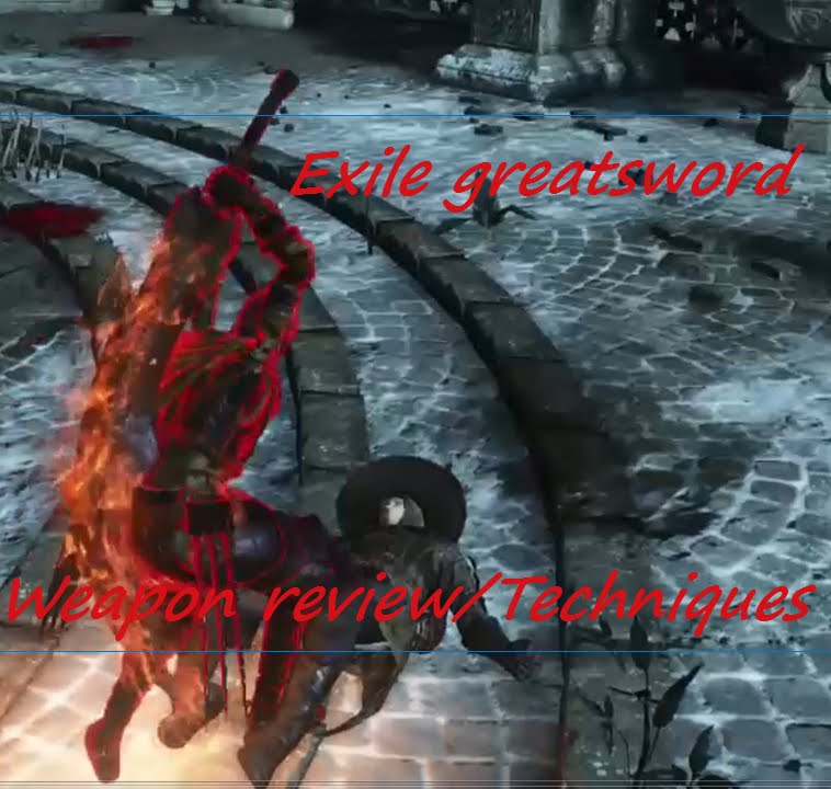 Dark souls 3 Exile Greatsword weapon tech. (review)