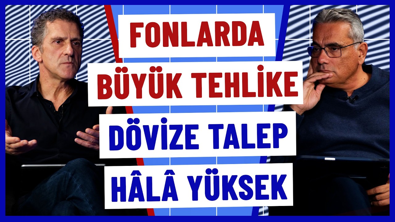 Fonlarda b&uuml;y&uuml;k tehlike var! &Ouml;nlem alınmalı & D&ouml;vize talep h&acirc;l&acirc; y&uuml;ksek | Kerim Rota & &Ouml;mer Gencal