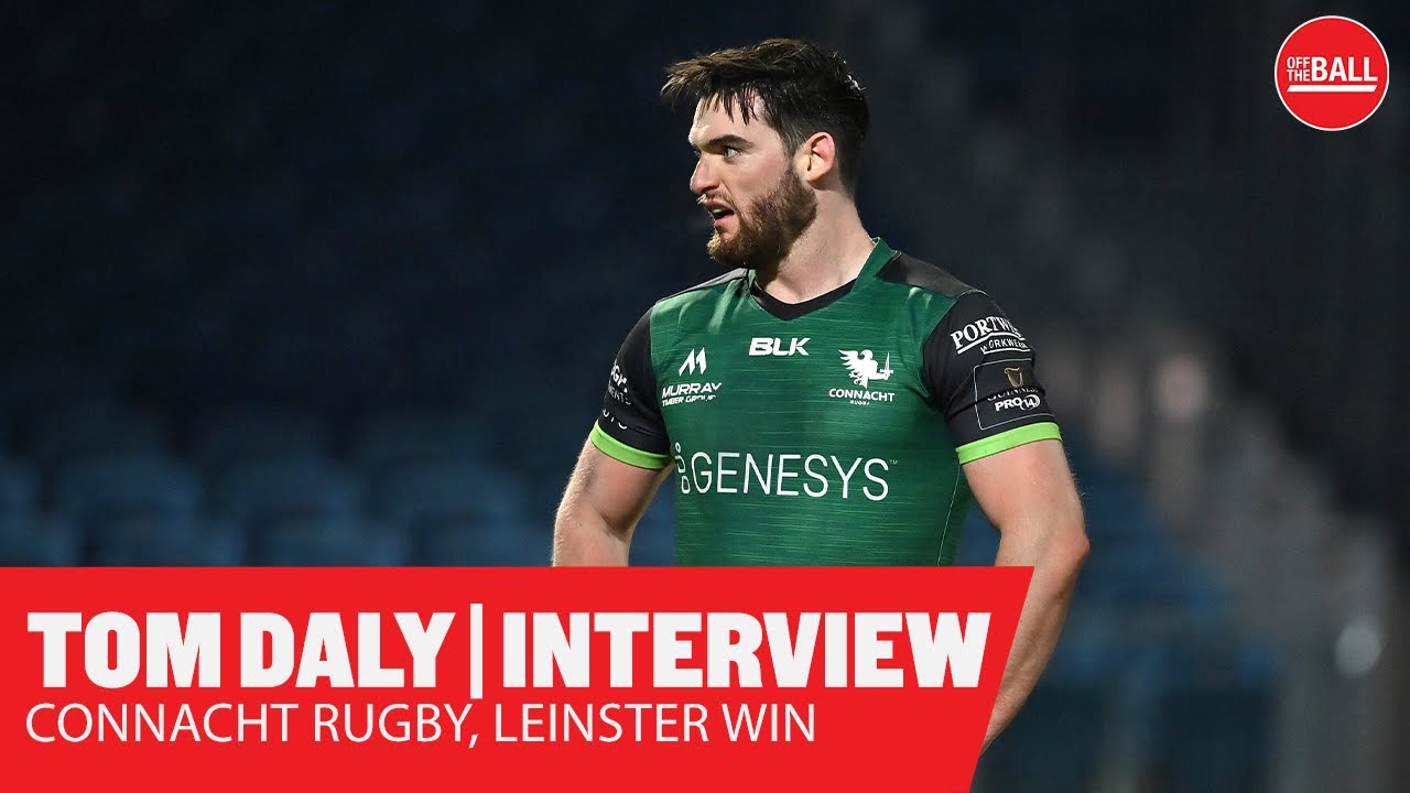 TOM DALY | Connacht career, Leinster win and Ireland ambitions