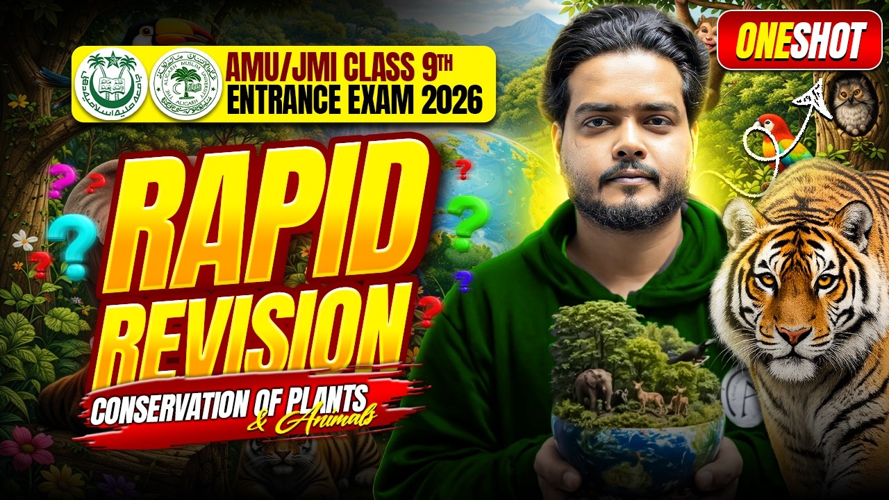 Class 9th Science – Conservation of Plants & Animals | Full Revision + MCQs | AMU/JMI 2026