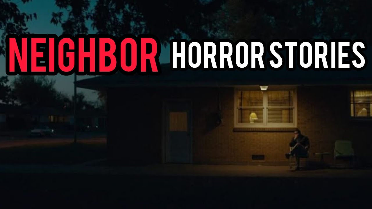 "You Never Really Know Your Neighbors... | True Horror Stories"