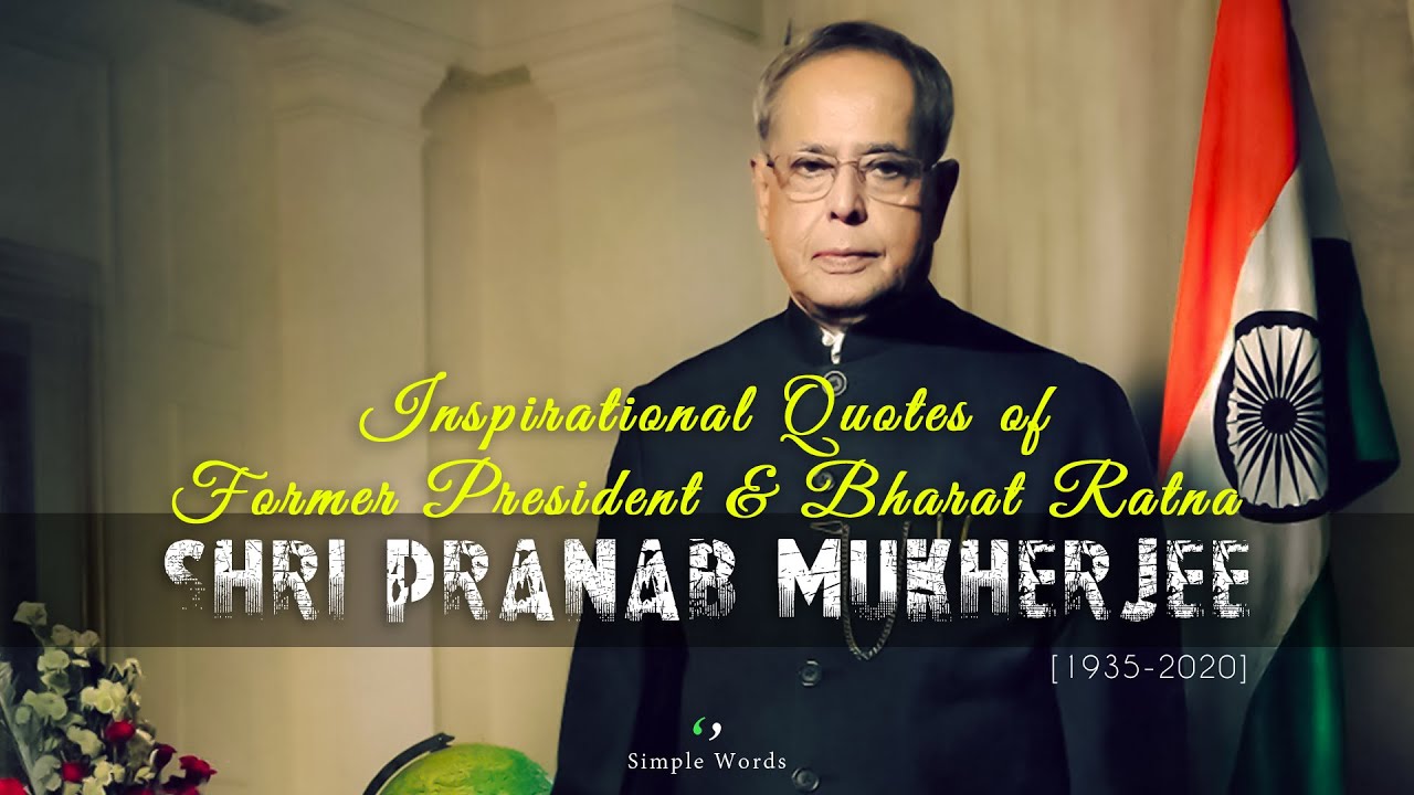 Inspirational Quotes of Former President & Bharat Ratna Shri Pranab Mukherjee