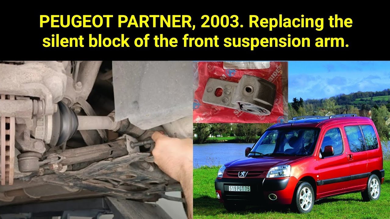 PEUGEOT PARTNER, 2003, Replacing the silent block of the front suspension arm.