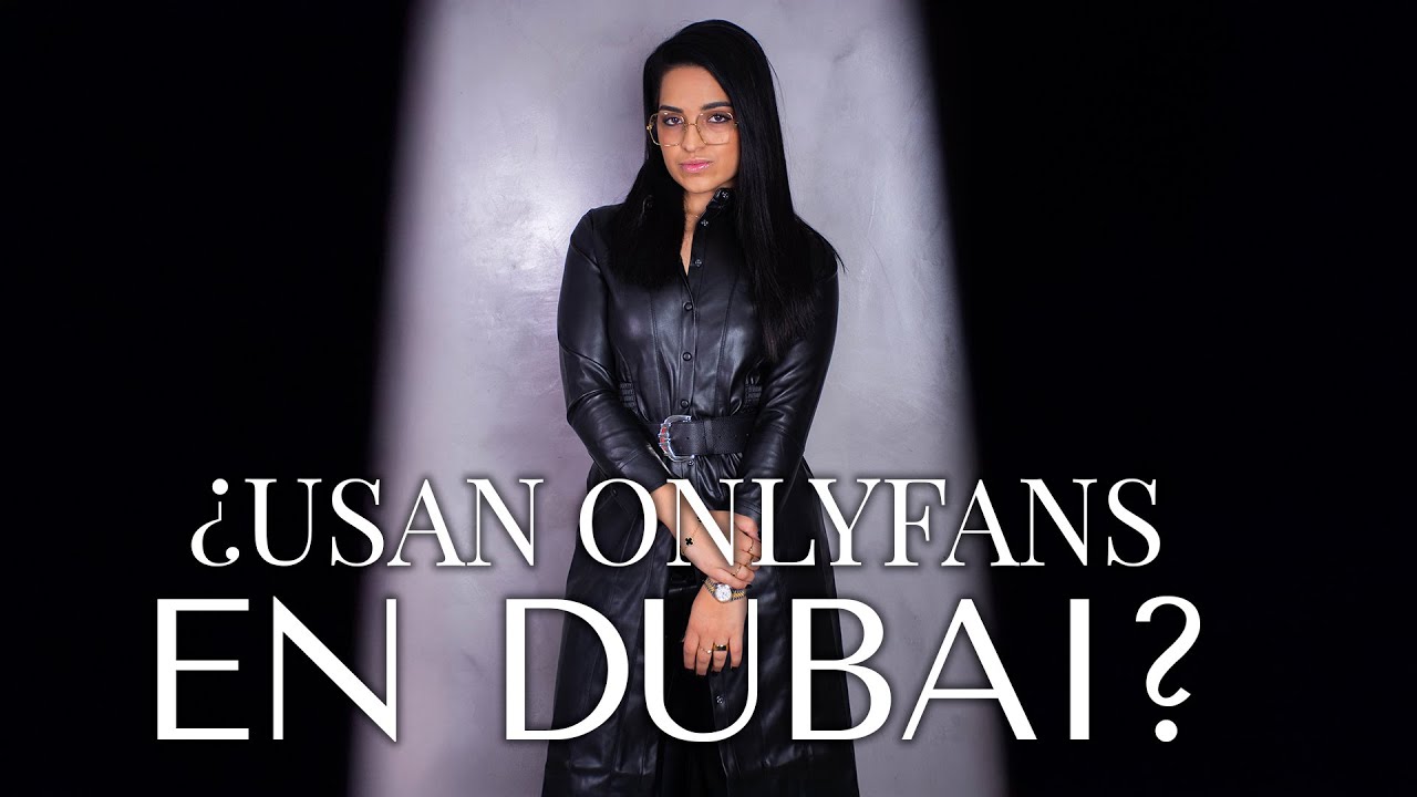 ¿ Usan OnlyFans en Dubai ? La data prohibida