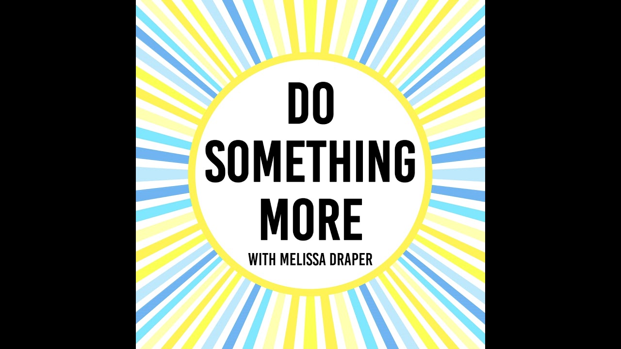 001. Introduction to the 'Do Something More' Podcast