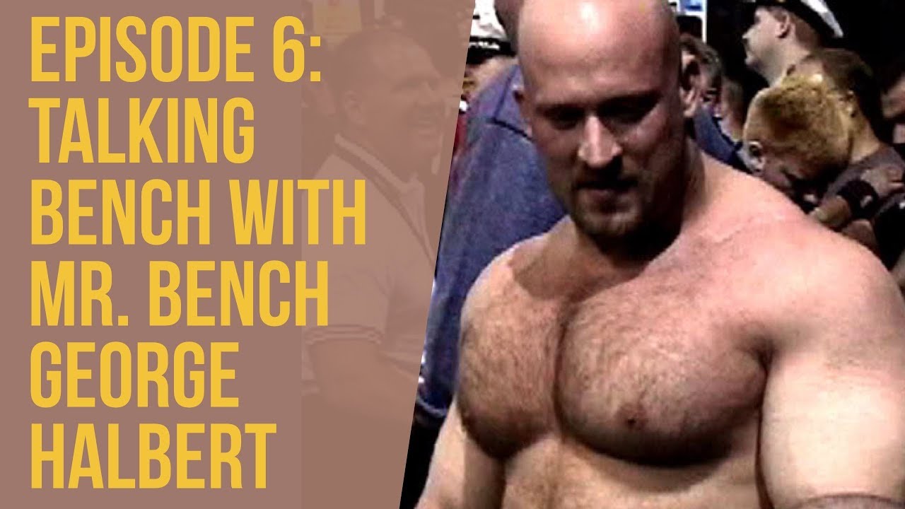 The Wenning Strength Podcast Episode 6: Talking Bench with Mr. Bench, George Halbert