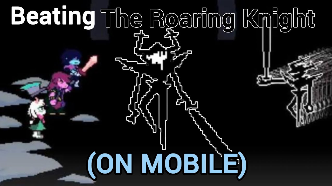 Beating the Roaring Knight.. ON MOBILE?!?!