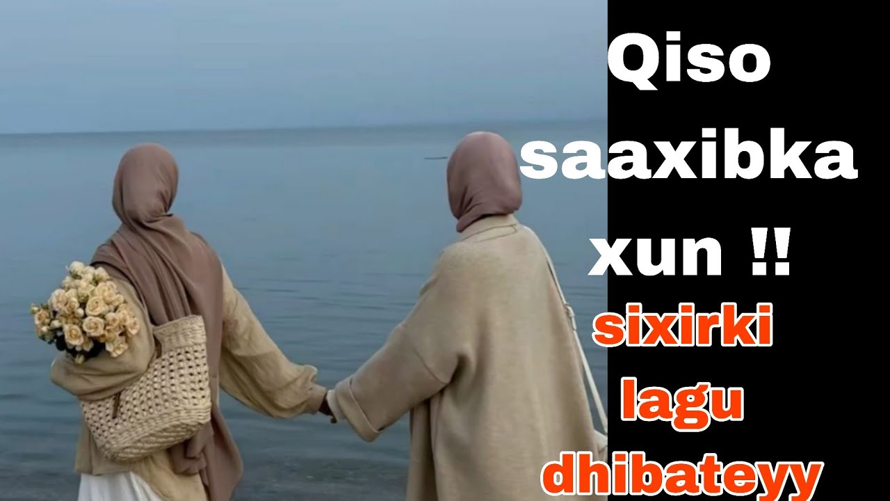 Qiso labadii gabdhood o saxibada aha QIsas ALdigri @fardowsofalsan 