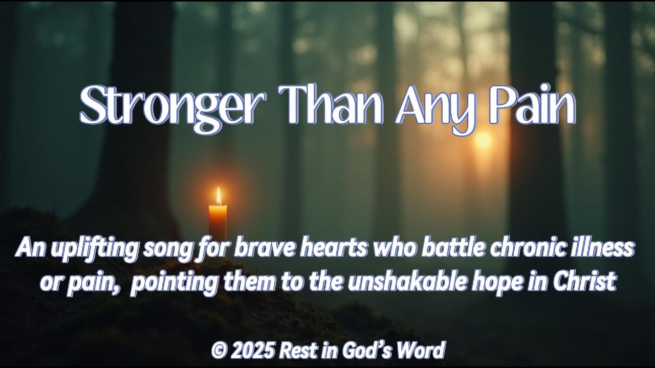 Stronger Than Any Pain | A song of comfort for souls walking through long valley of illness or pain