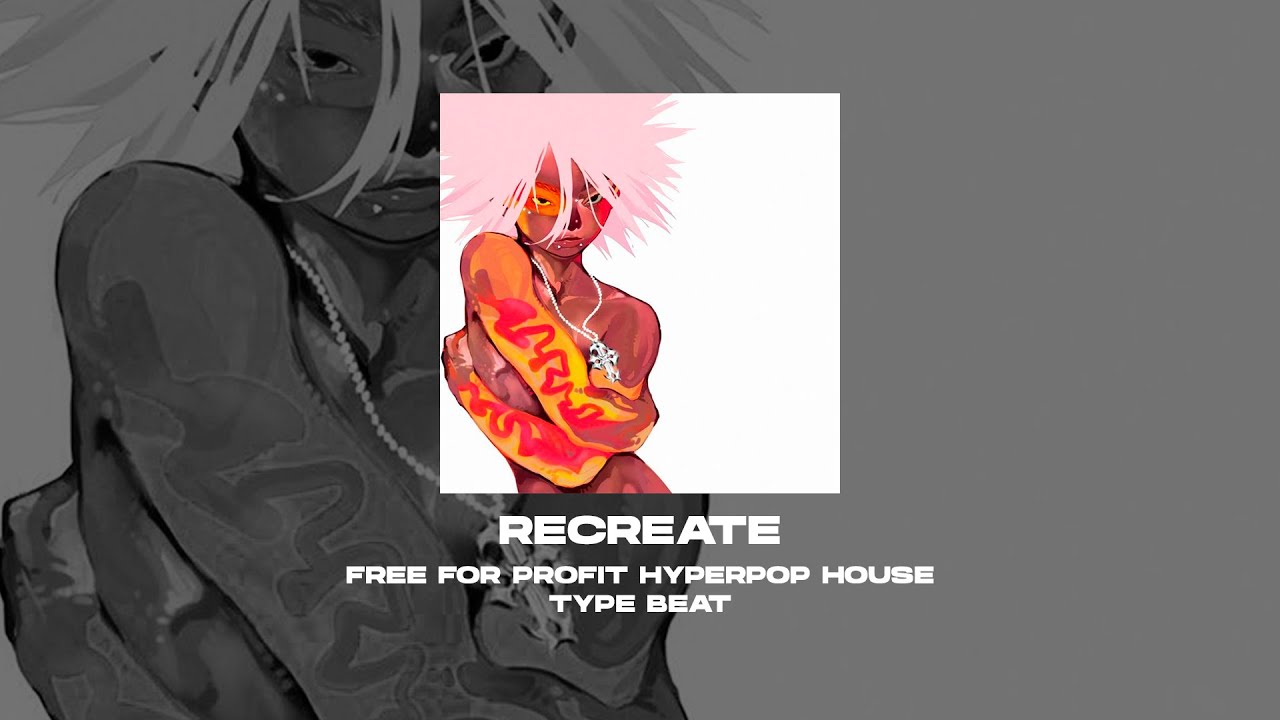 [FREE FOR PROFIT] HYPERPOP x ELECTRO HOUSE x DANCE TYPE BEAT - Recreate [prod. by WHAT?BOY]