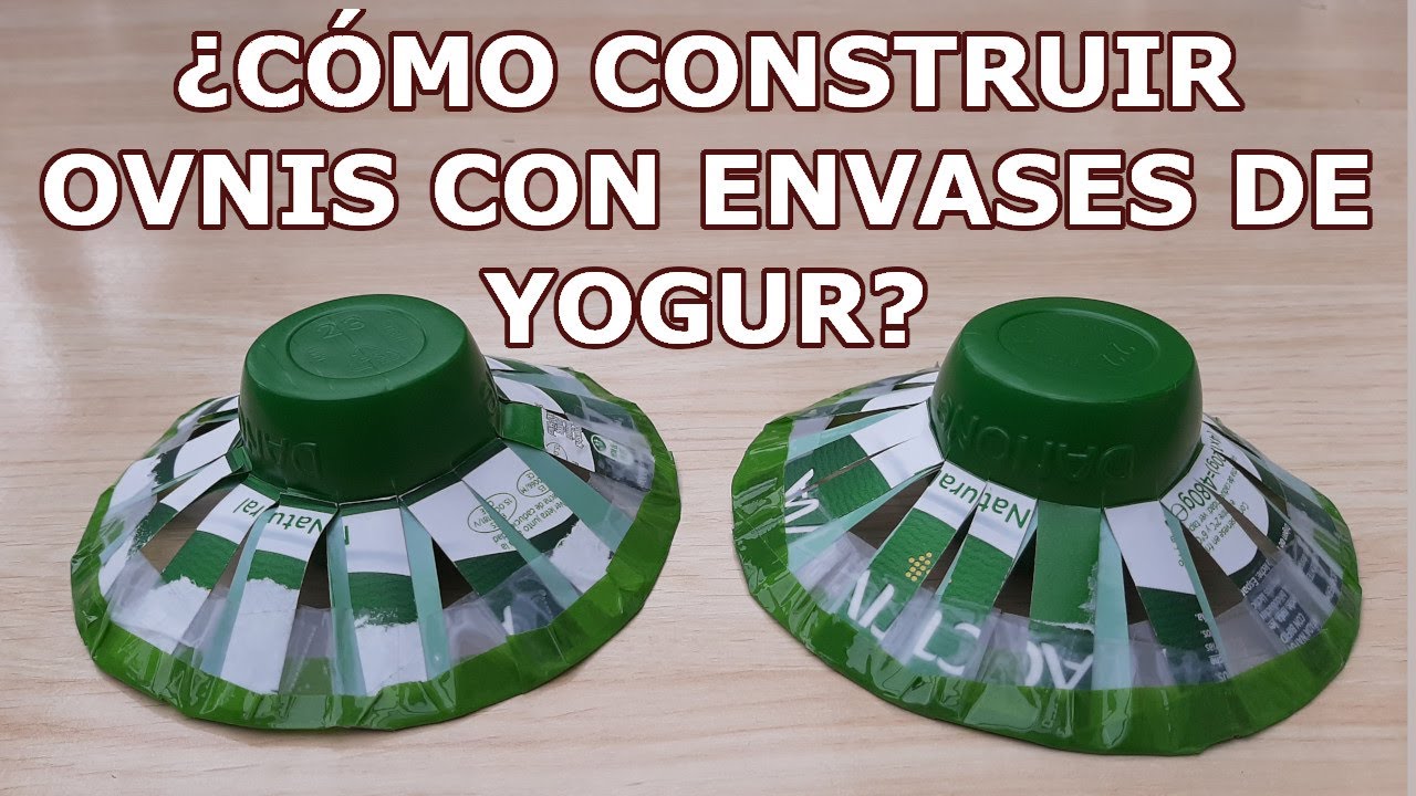 ¿Cómo construir OVNIS con envases de yogur? #EFencasa #PEathome #Edufis #ECD_encasa