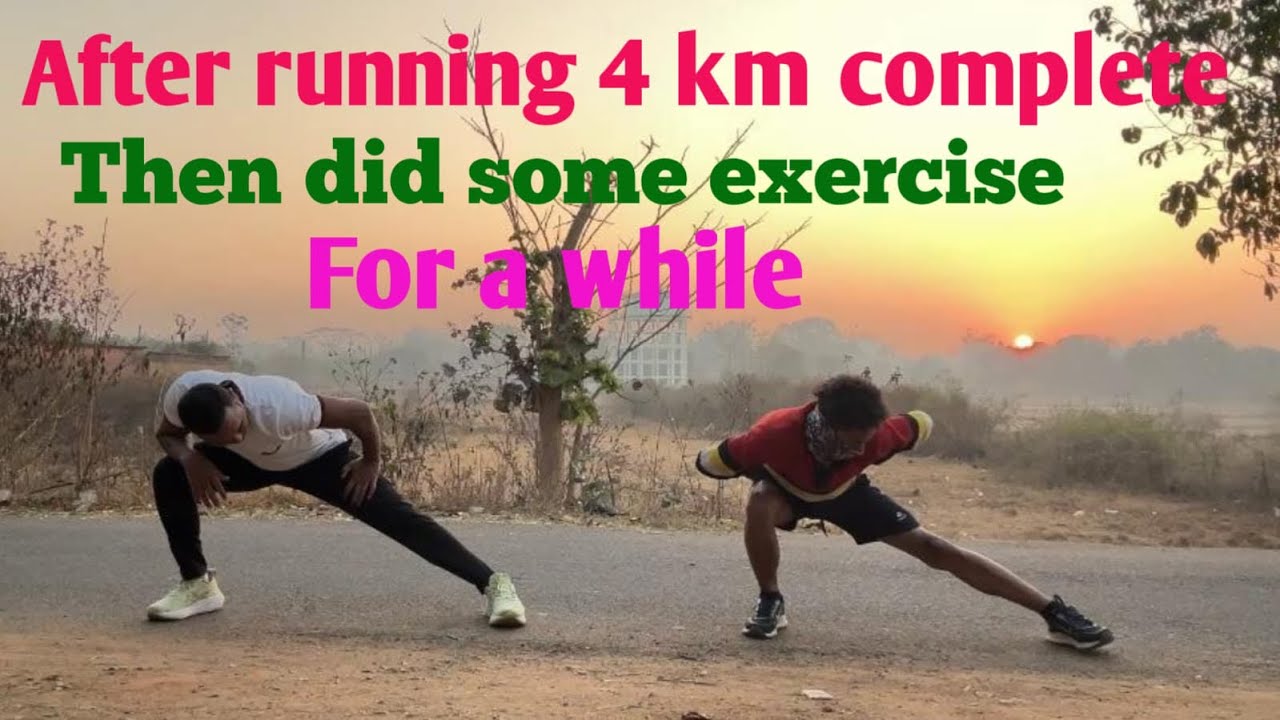 After running 4km complete then did some exercise for a while 