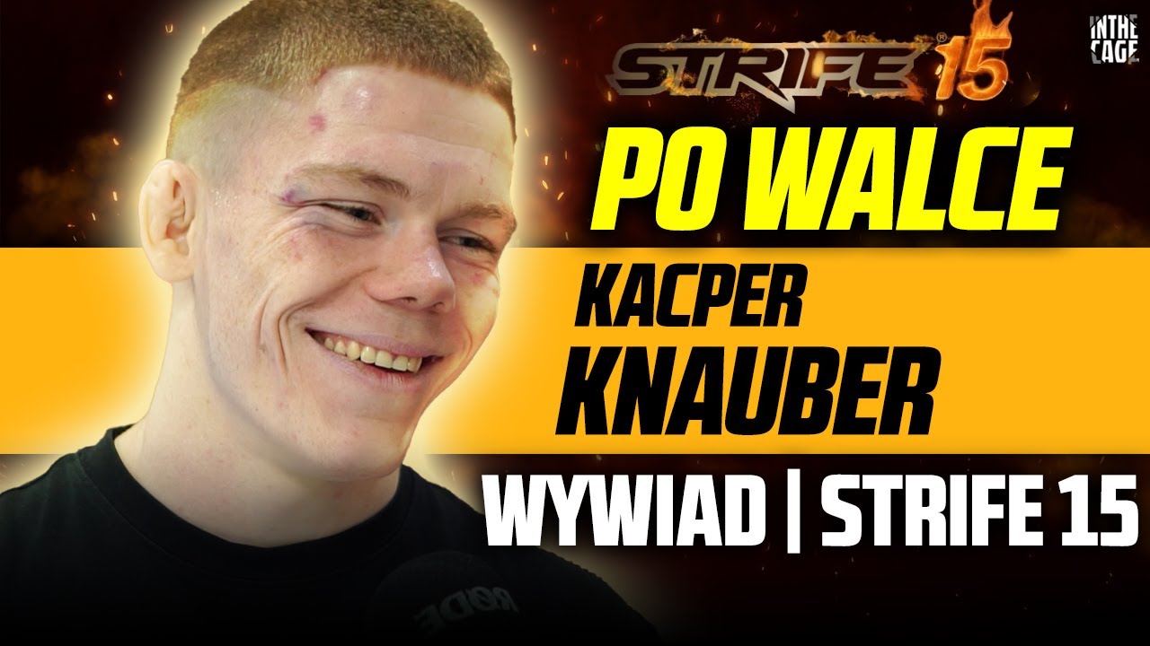 Kacper KNAUBER wygrywa na STRIFE 15, zapowiada kolejną walkę i plan na zawodowy debiut