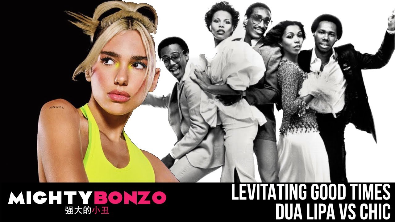 Levitating Good Times - Dua Lipa vs Chic - Mighty Bonzo - Mash-Up Remix
